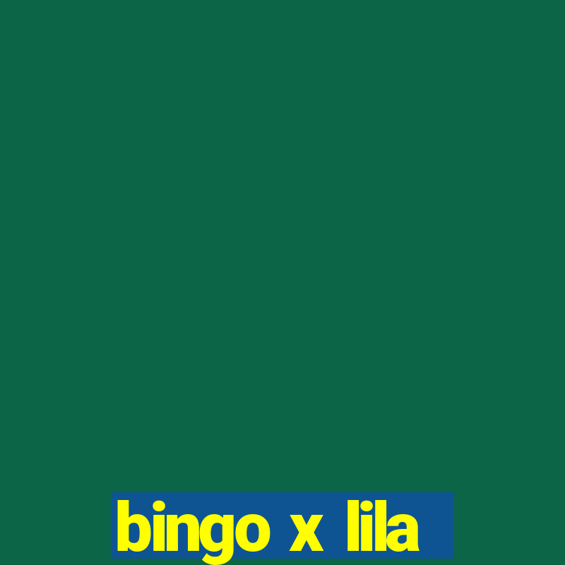 bingo x lila