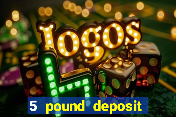 5 pound deposit bingo sites