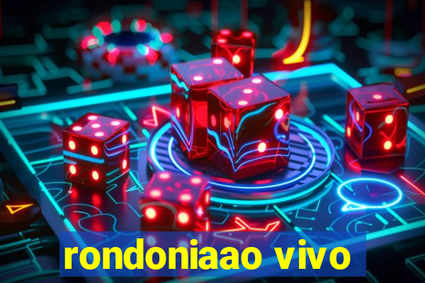 rondoniaao vivo