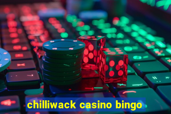 chilliwack casino bingo