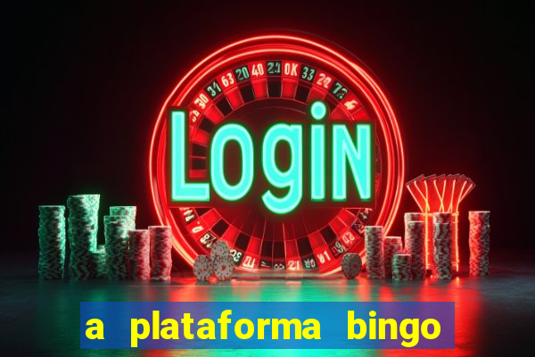 a plataforma bingo slots paga mesmo