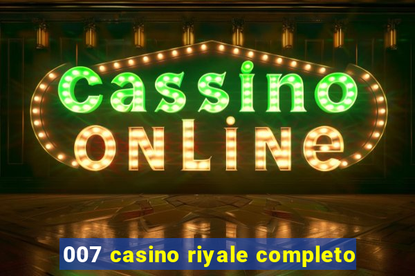 007 casino riyale completo