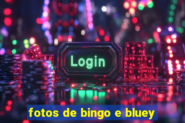 fotos de bingo e bluey