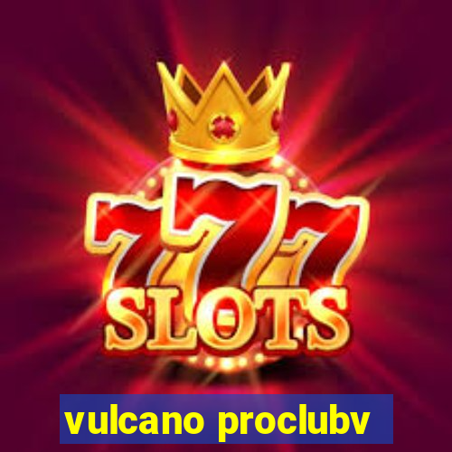 vulcano proclubv