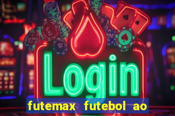 futemax futebol ao vivo atualizado