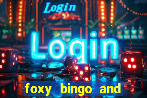 foxy bingo and online casino