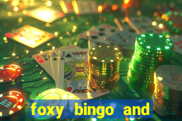 foxy bingo and online casino