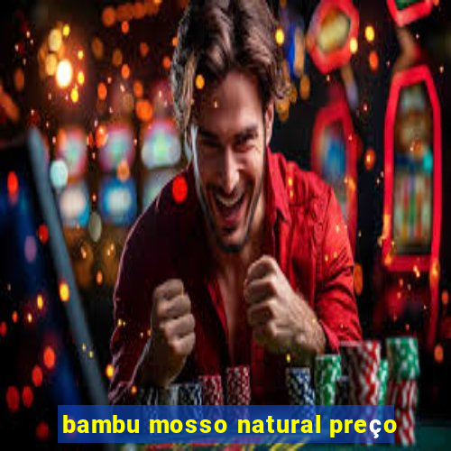 bambu mosso natural preço