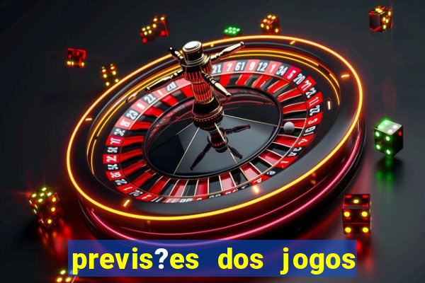 previs?es dos jogos de hoje