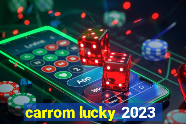 carrom lucky 2023