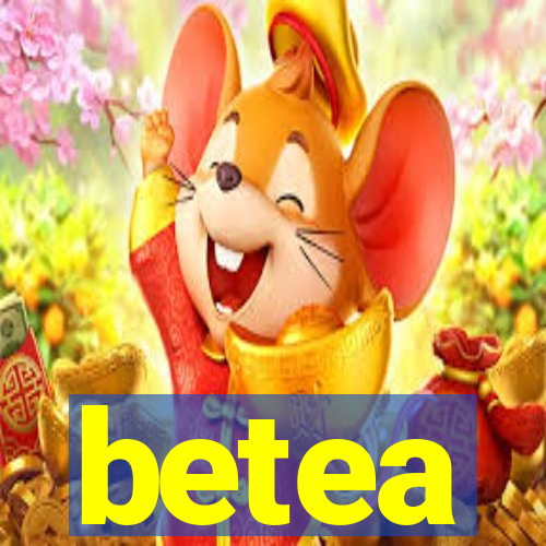 betea