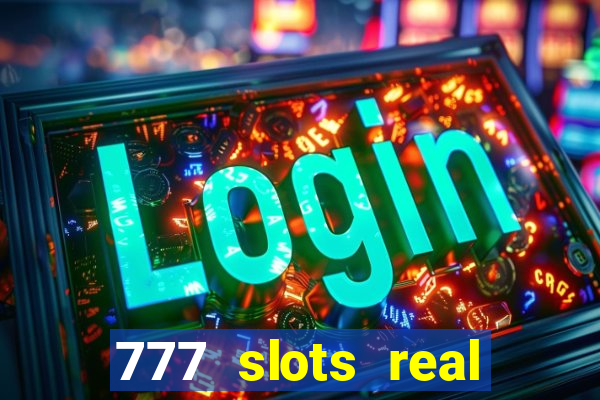 777 slots real cassino online