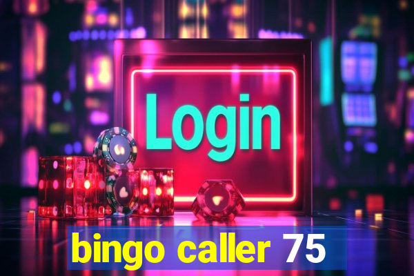 bingo caller 75