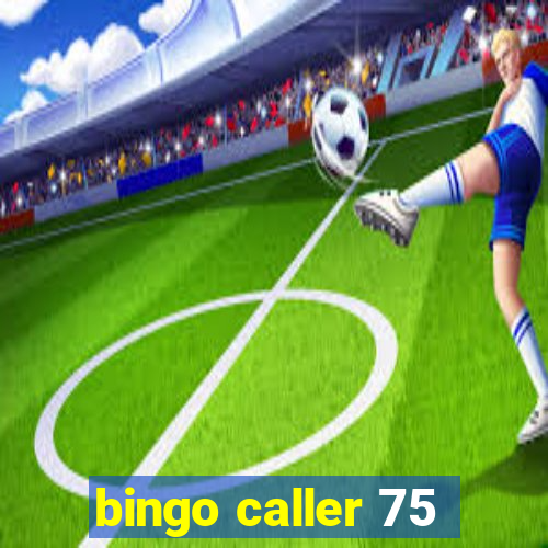 bingo caller 75