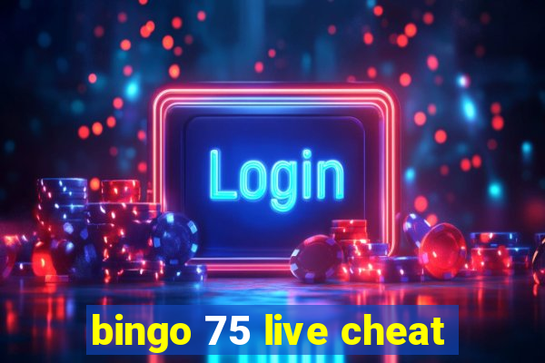 bingo 75 live cheat