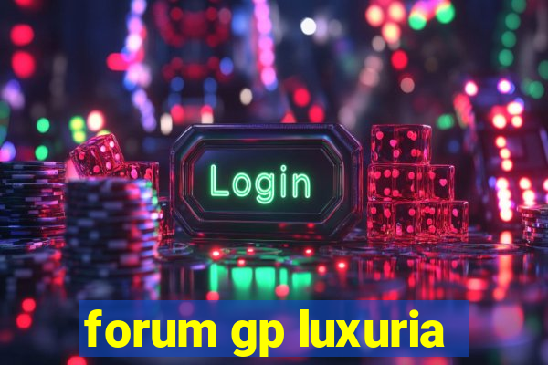 forum gp luxuria