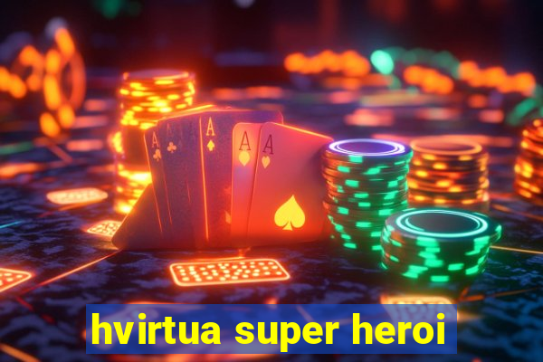 hvirtua super heroi