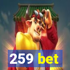 259 bet