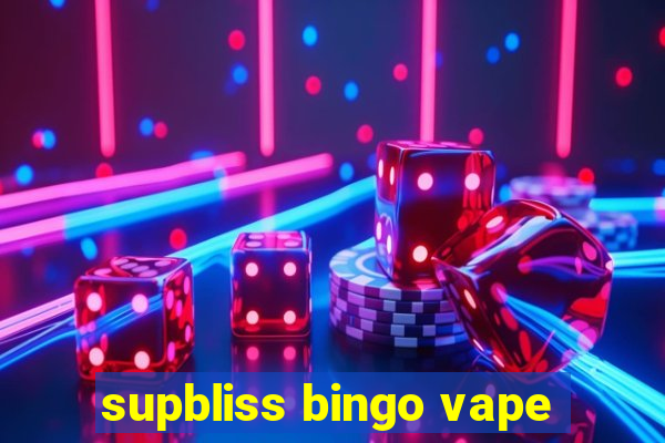 supbliss bingo vape