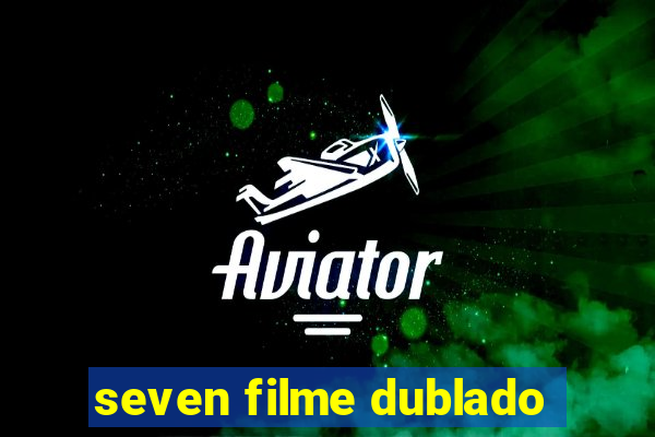 seven filme dublado