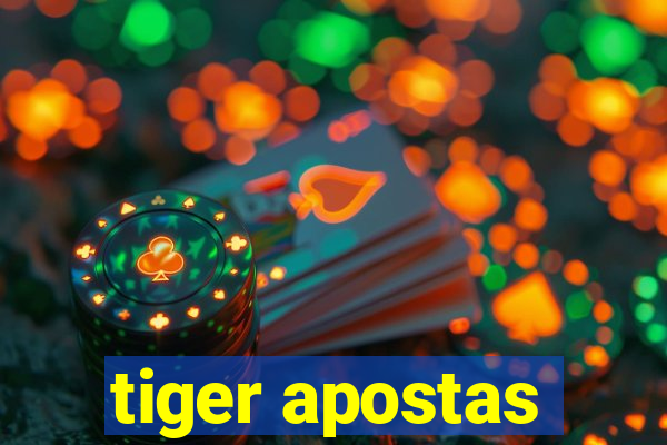 tiger apostas