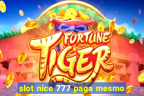 slot nice 777 paga mesmo