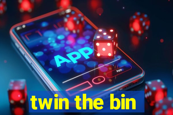 twin the bin