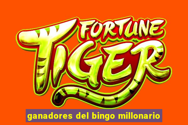 ganadores del bingo millonario