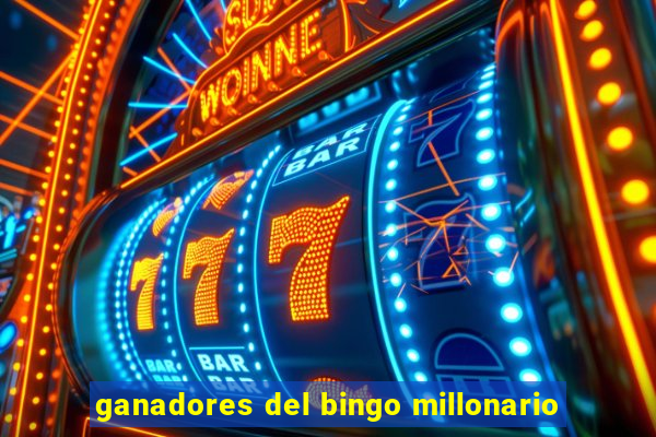 ganadores del bingo millonario