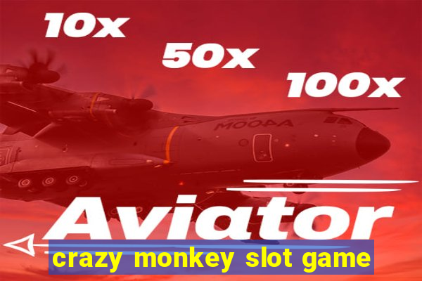 crazy monkey slot game