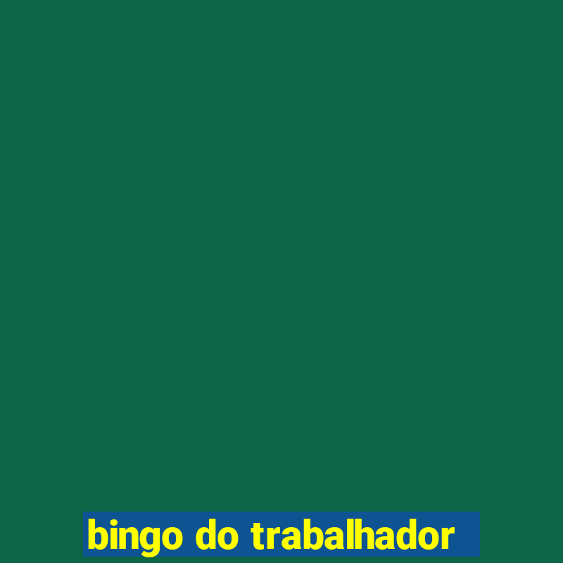 bingo do trabalhador