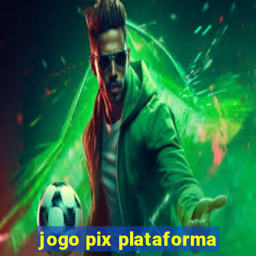 jogo pix plataforma