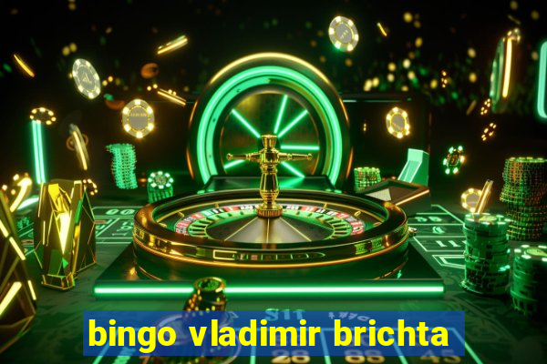 bingo vladimir brichta