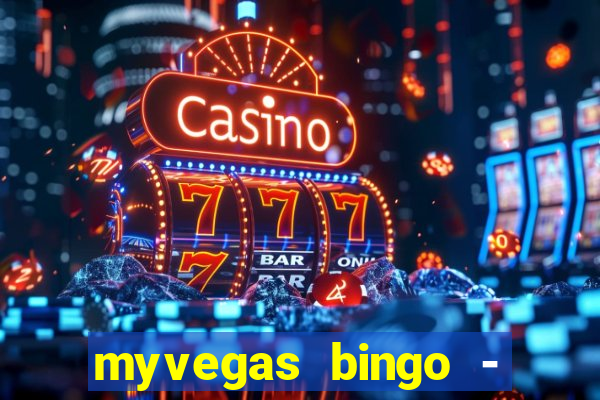 myvegas bingo - bingo games