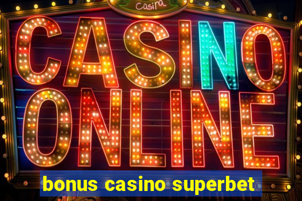 bonus casino superbet