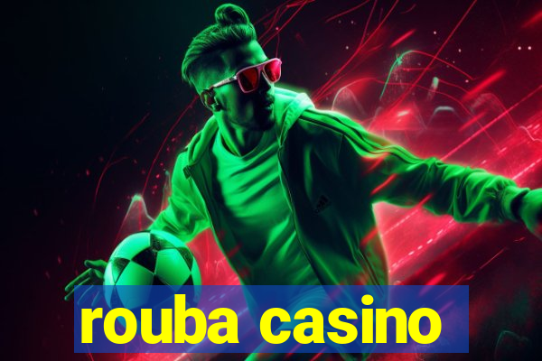 rouba casino