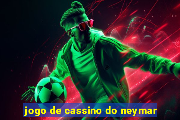 jogo de cassino do neymar