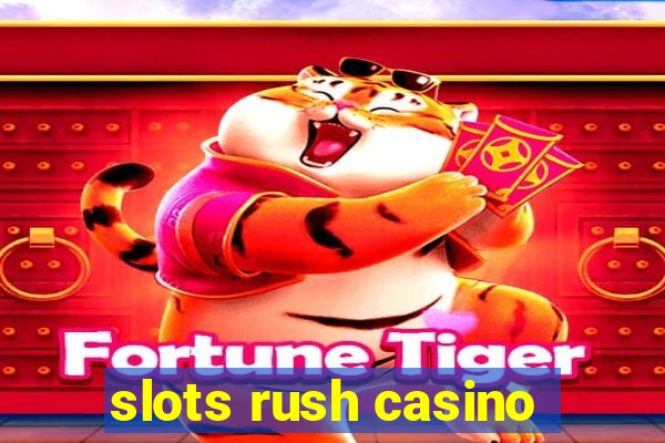 slots rush casino