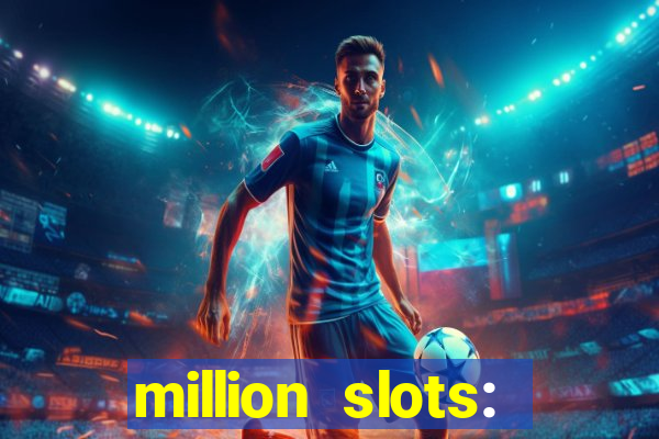 million slots: jackpot slots