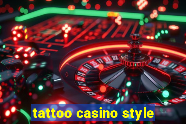 tattoo casino style