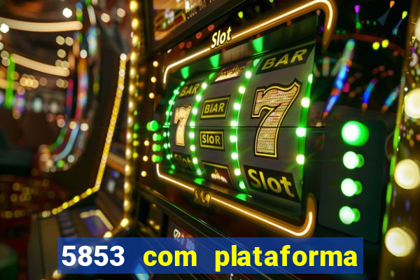 5853 com plataforma de jogos