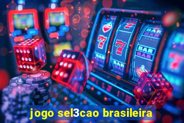 jogo sel3cao brasileira