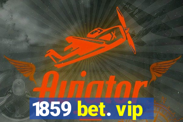 1859 bet. vip