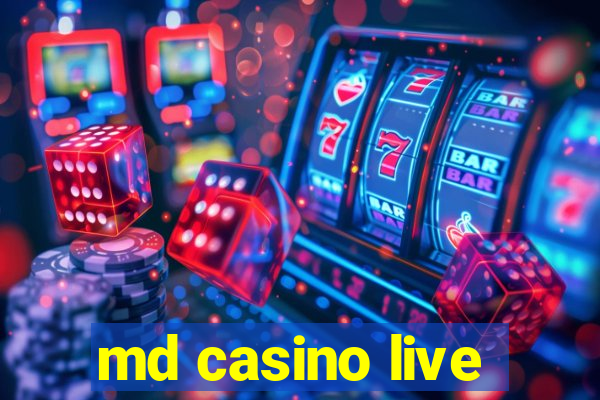 md casino live