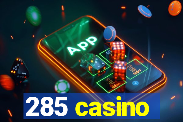 285 casino