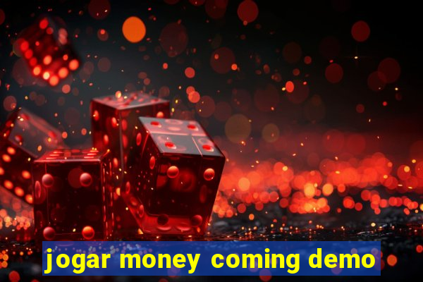 jogar money coming demo