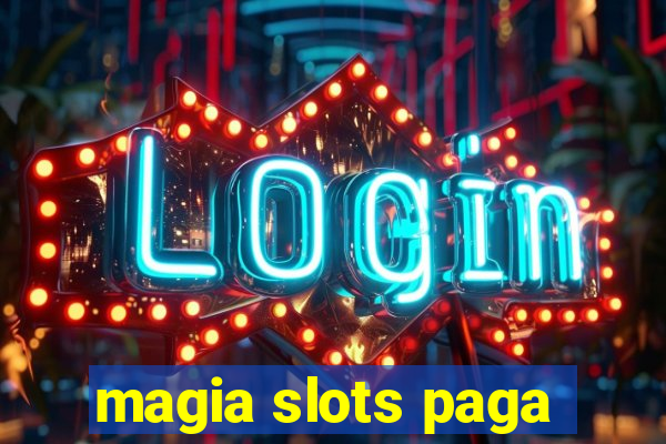 magia slots paga