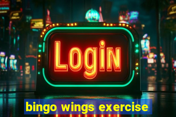 bingo wings exercise