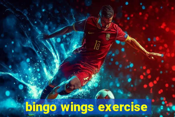 bingo wings exercise