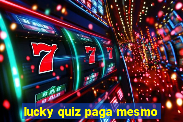 lucky quiz paga mesmo